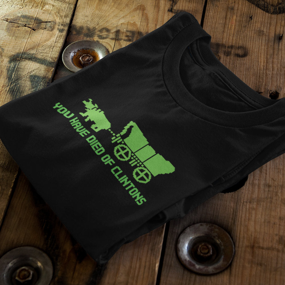 You Have Died of Clintons T-Shirt