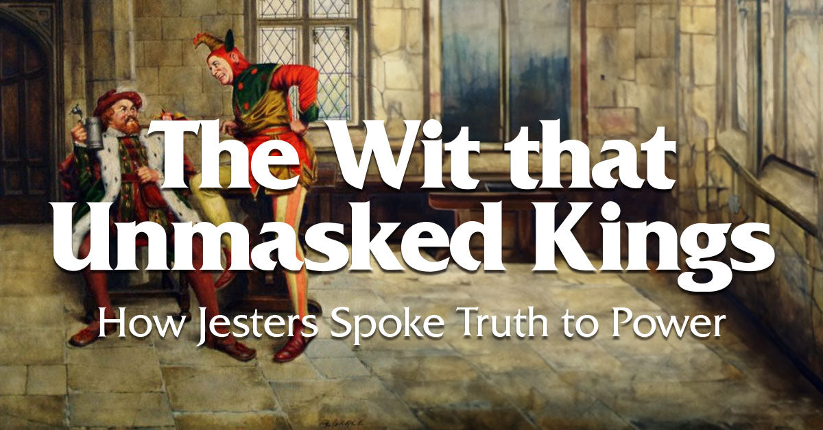 The Wit that Unmasked Kings: How Jesters Spoke Truth to Power
