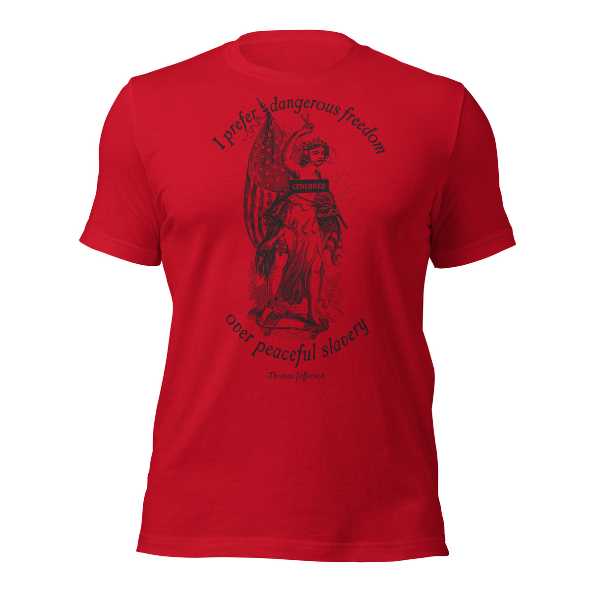 A red t-shirt with a graphic print of a person and the text &#39;I prefer dangerous freedom over peaceful slavery - Thomas Jefferson&#39; by Liberty Maniacs