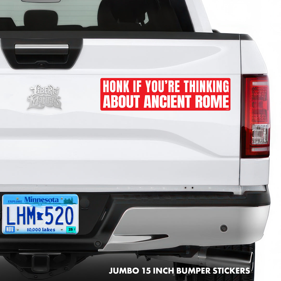Honk If You're Thinking About Ancient Rome Bumper Sticker - Liberty Maniacs