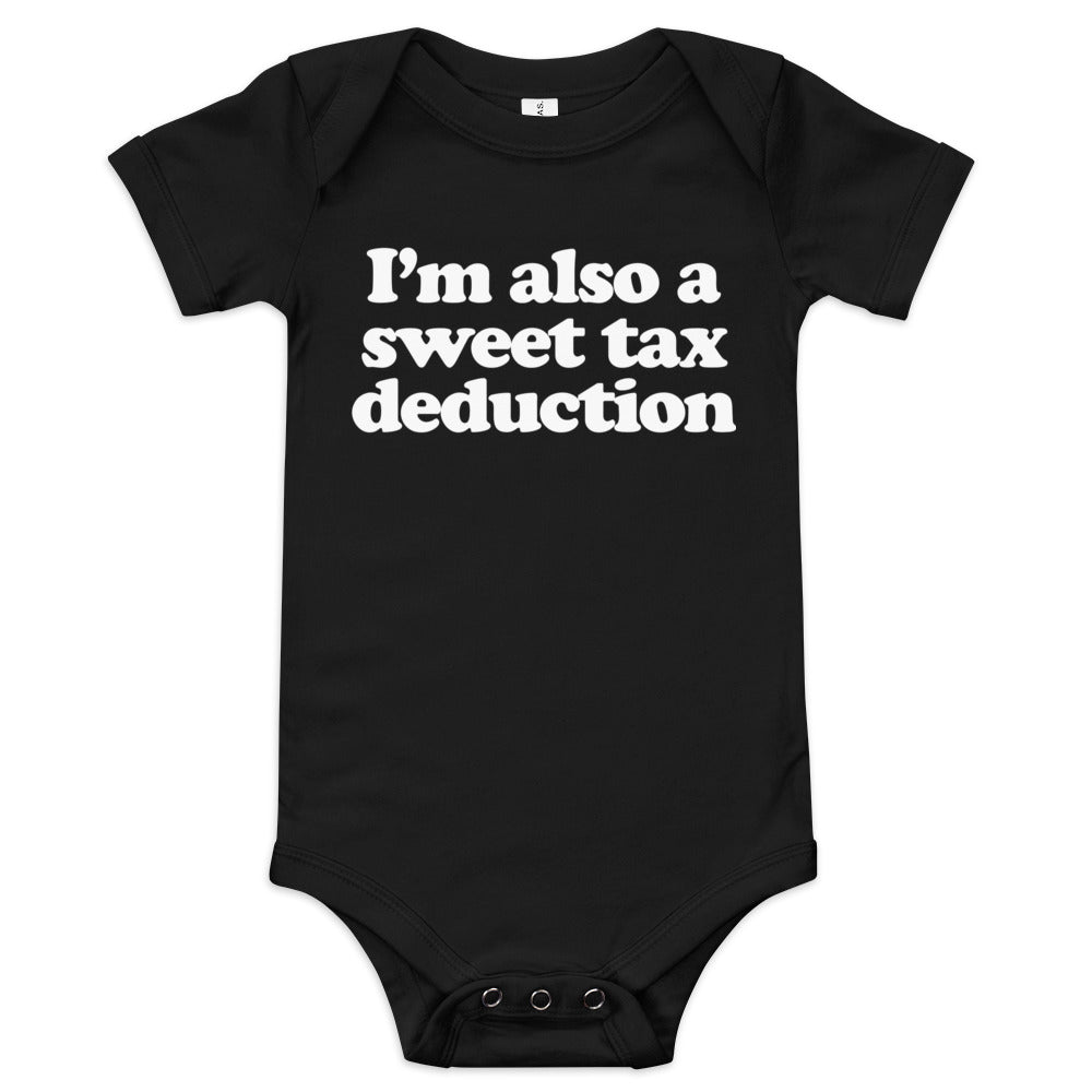 I&#39;m Also a Sweet Tax Deduction Baby Short Sleeve One Piece