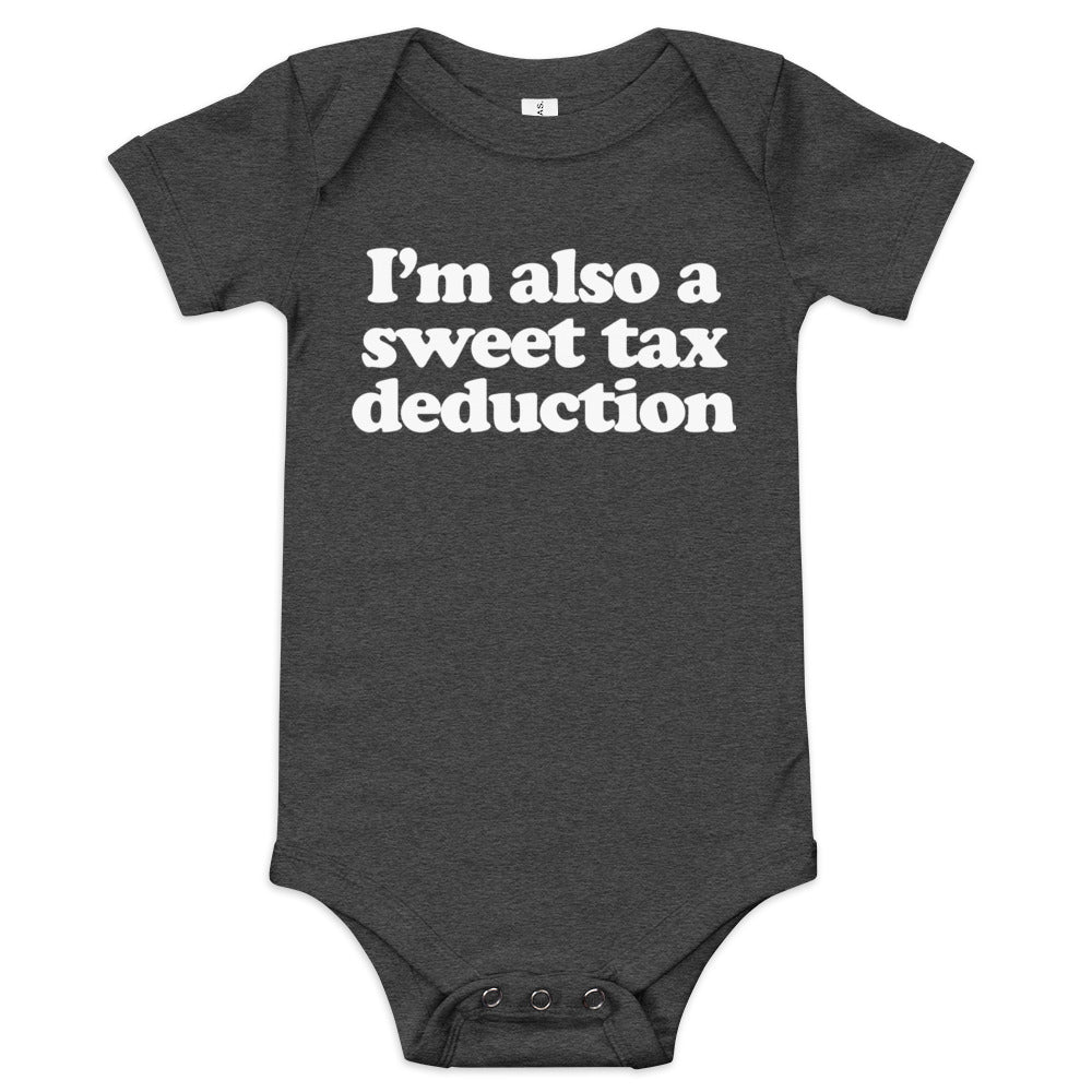 I&#39;m Also a Sweet Tax Deduction Baby Short Sleeve One Piece