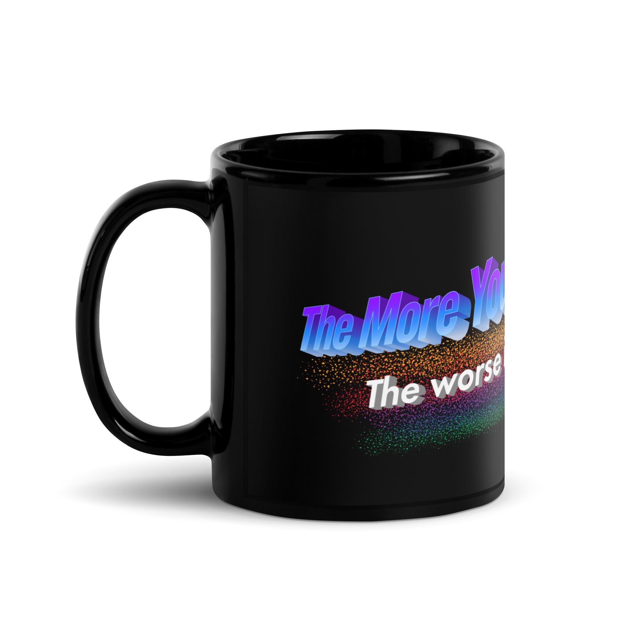 The More You Know the Worse It Gets PSA Mug Black Glossy Mug