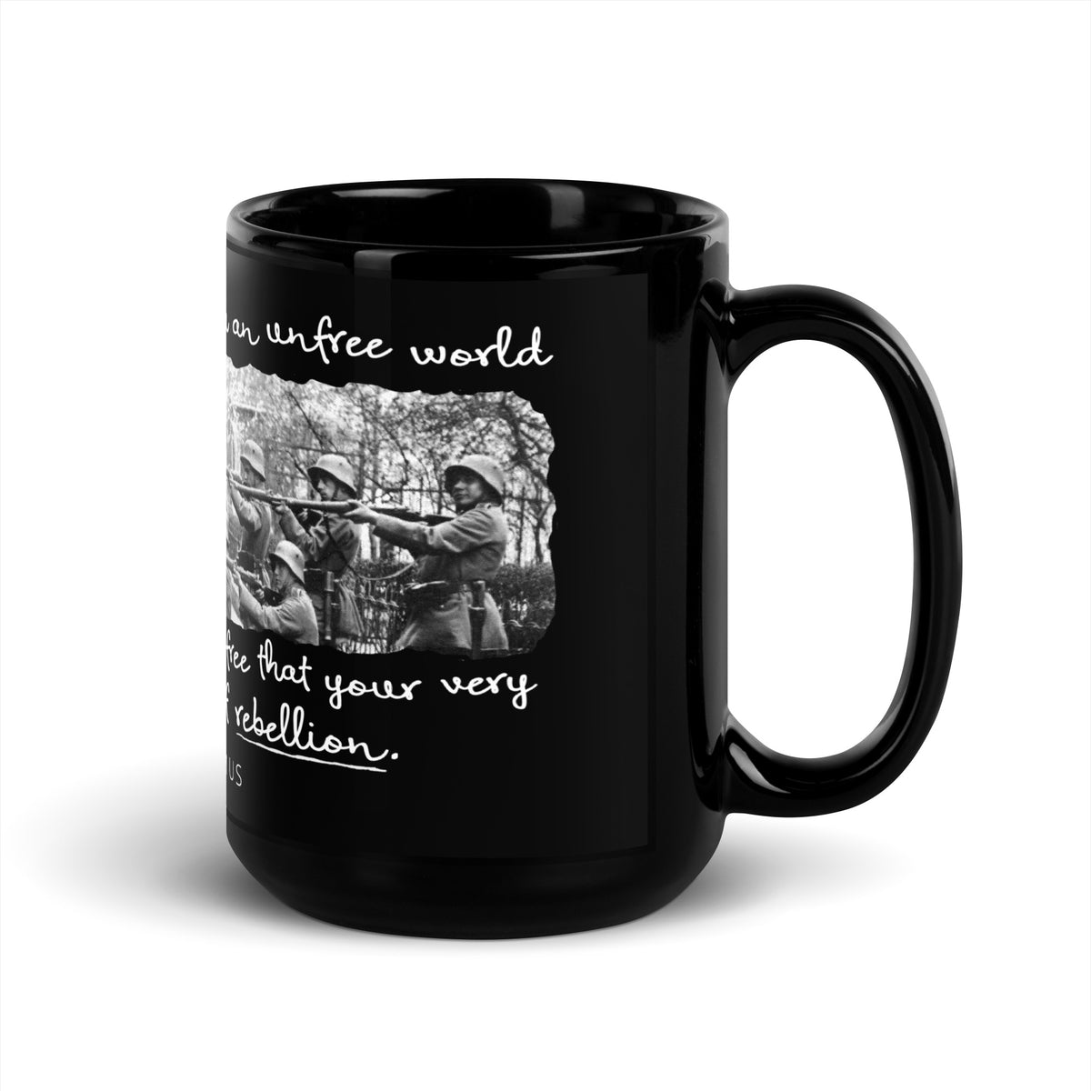Being an Act of Rebellion Firing Squad Albert Camus Quote Mug