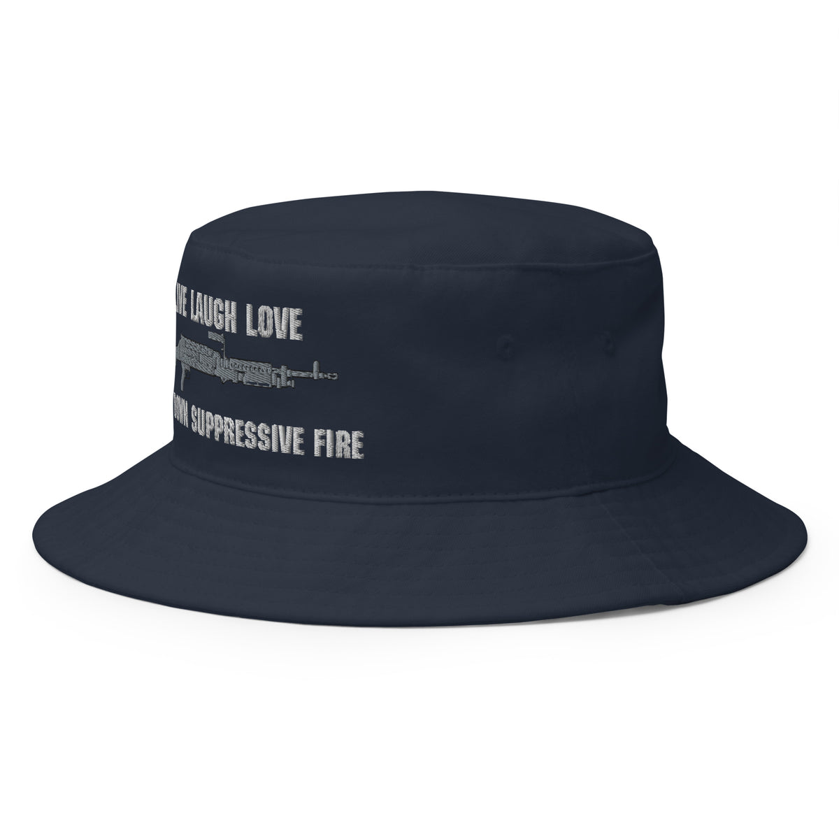 Live Laugh Love Lay Down Suppressive Fire SAW Bucket Hat