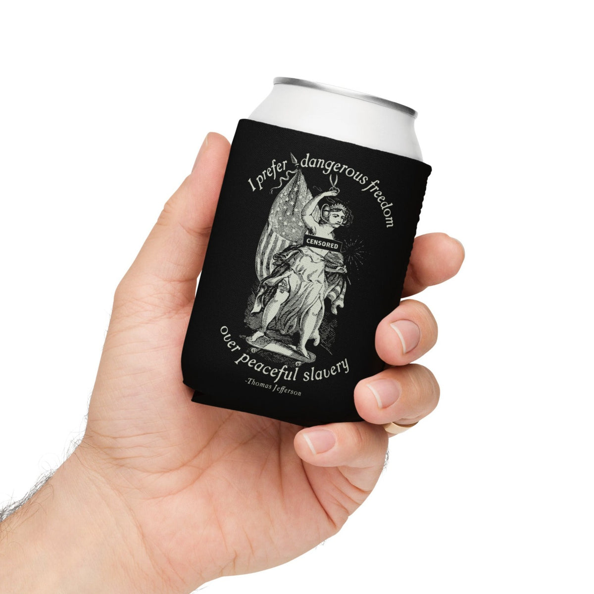 I Prefer Dangerous Freedom Jefferson Quote Can Cooler