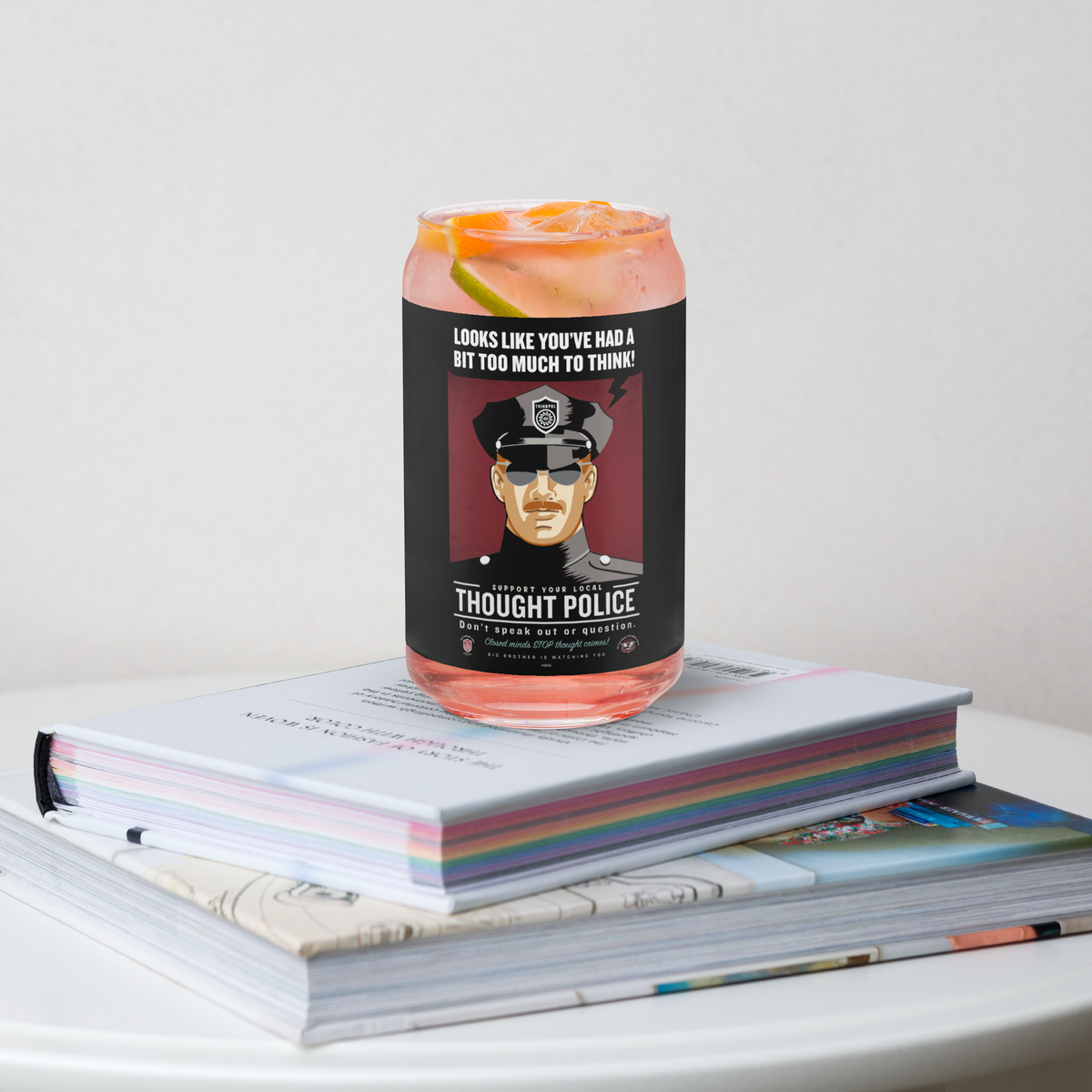 Looks Like You&#39;ve Had A Bit Too Much To Think Thought Police Can-shaped Glass