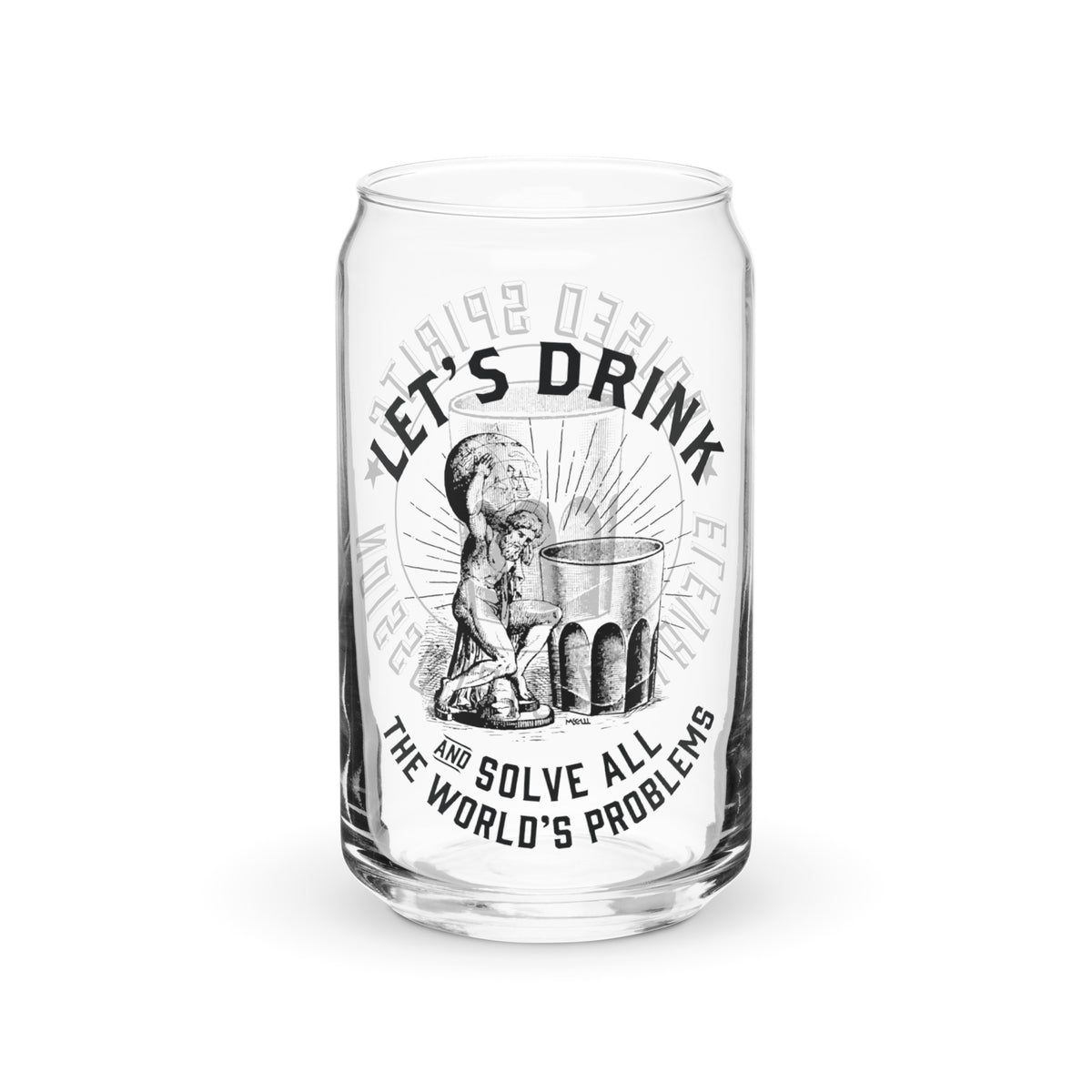 Let&#39;s Drink and Solve the World&#39;s Problems Can-shaped Glass