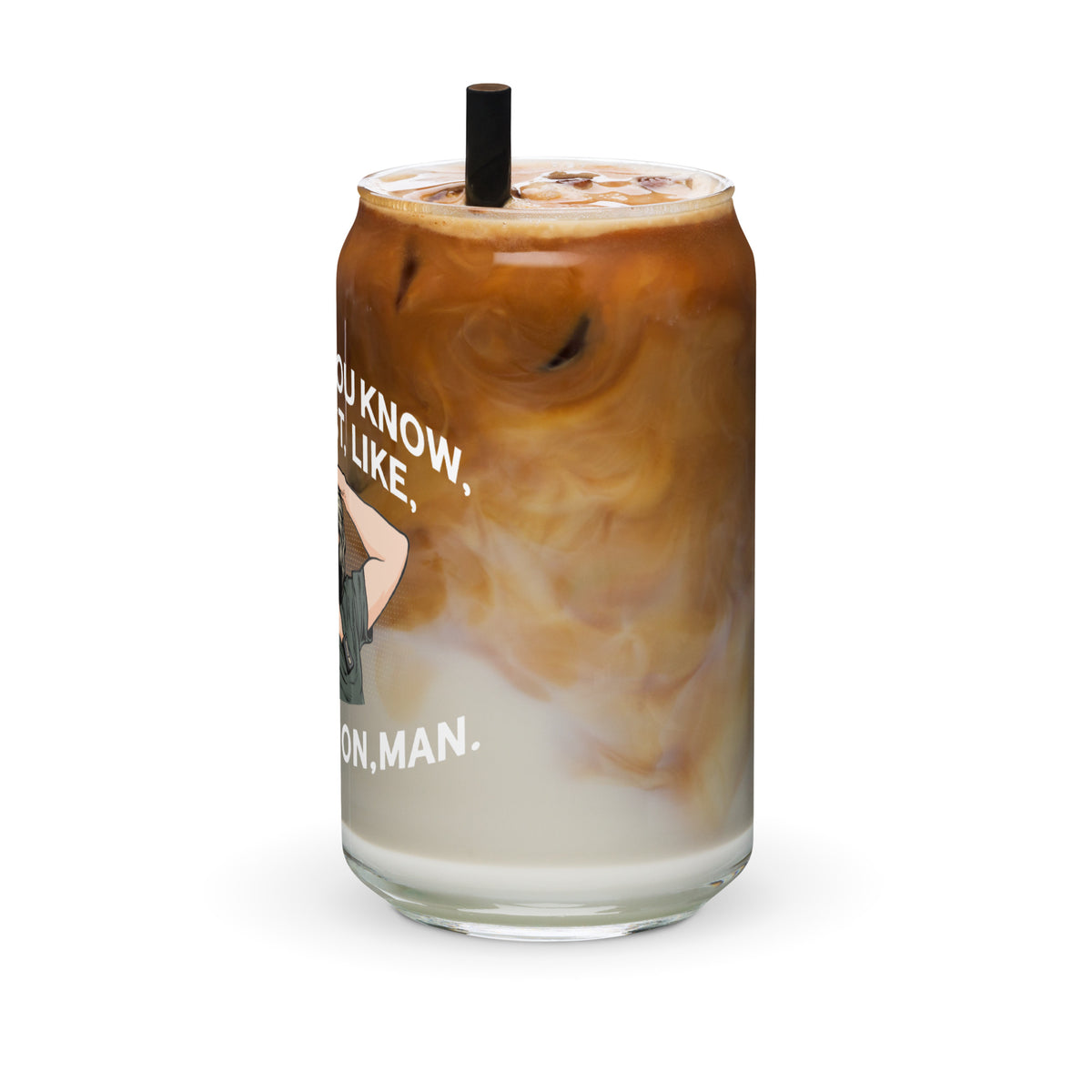 Yeah, Well, You Know, That&#39;s Just, Like, Your Opinion, Man The Dude Can-Shaped Glass