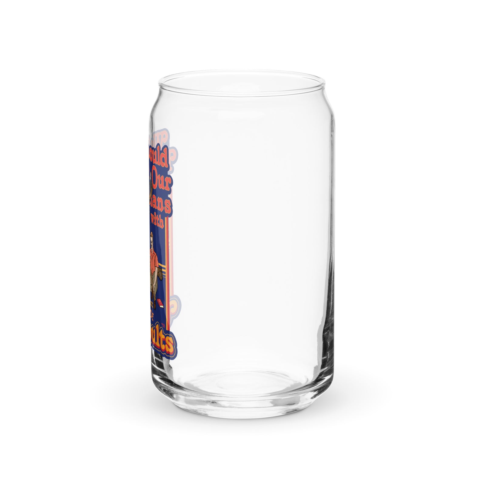 We Should Launch Our Politicians with Homemade Catapults Can-Shaped Glass