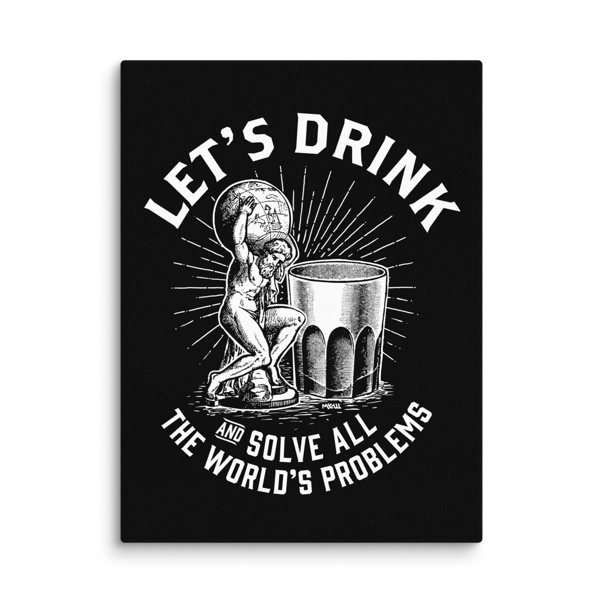 Let&#39;s Drink and Solve the World&#39;s Problems Canvas