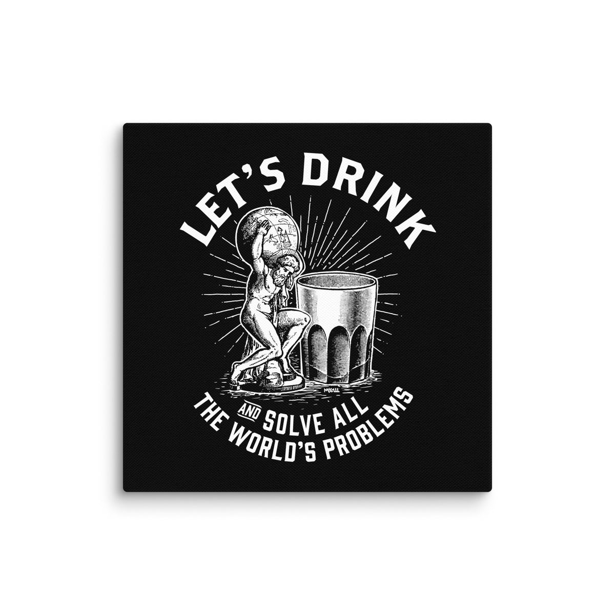 Let&#39;s Drink and Solve the World&#39;s Problems Canvas