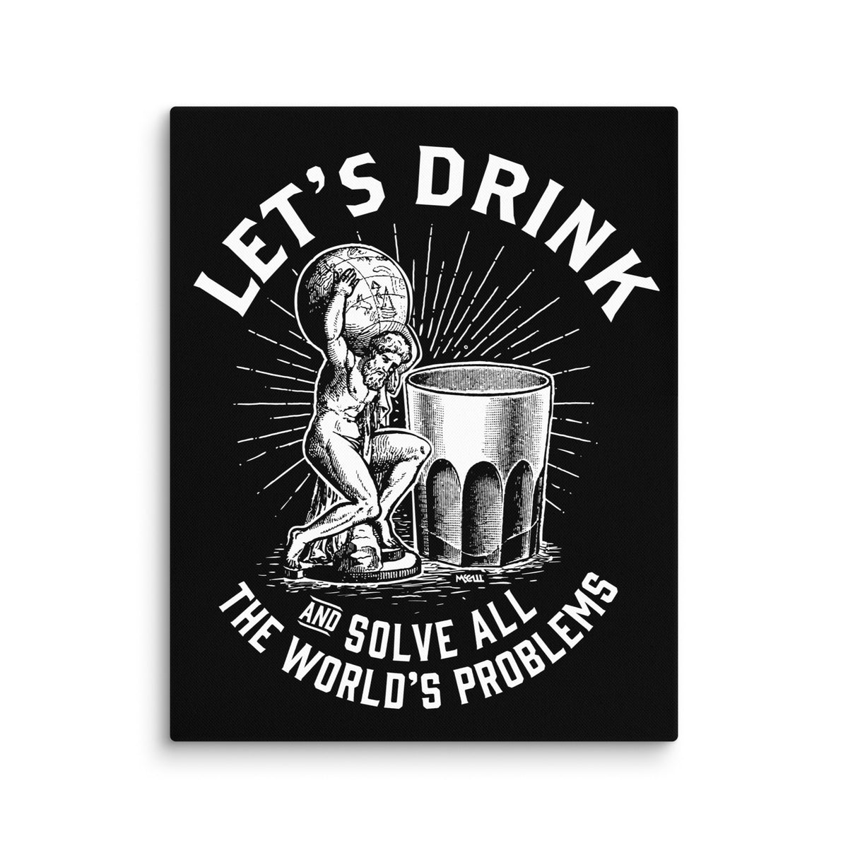 Let&#39;s Drink and Solve the World&#39;s Problems Canvas