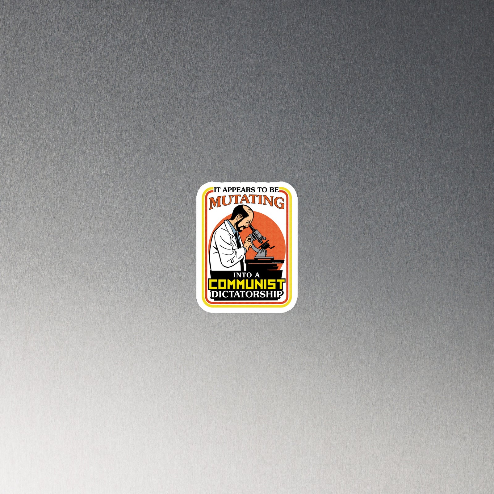 It Appears To Be Mutating Into A Communist Dictatorship Die-cut Magnet