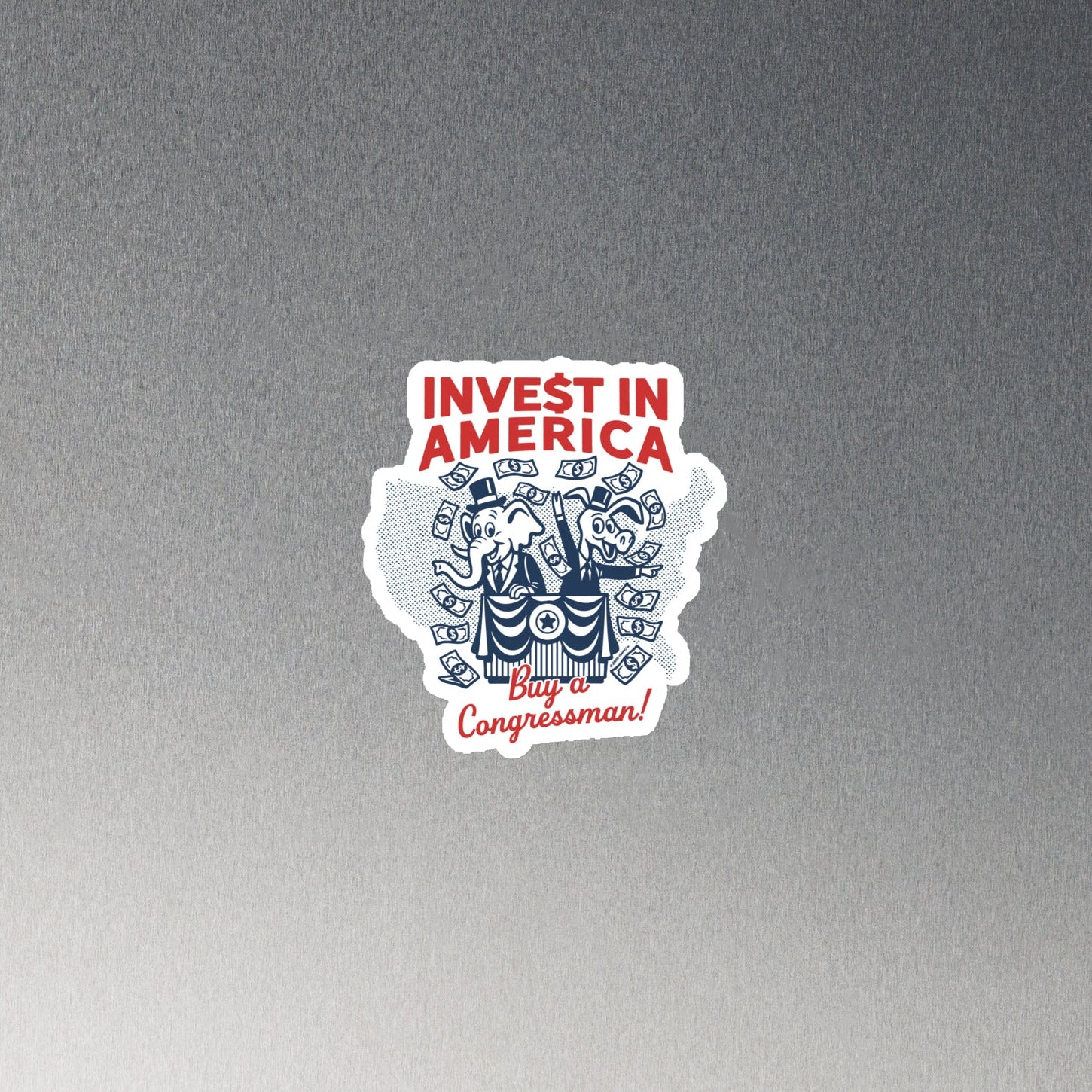 Magnet with 'Invest in America, Buy a Congressman!' text on a gray background