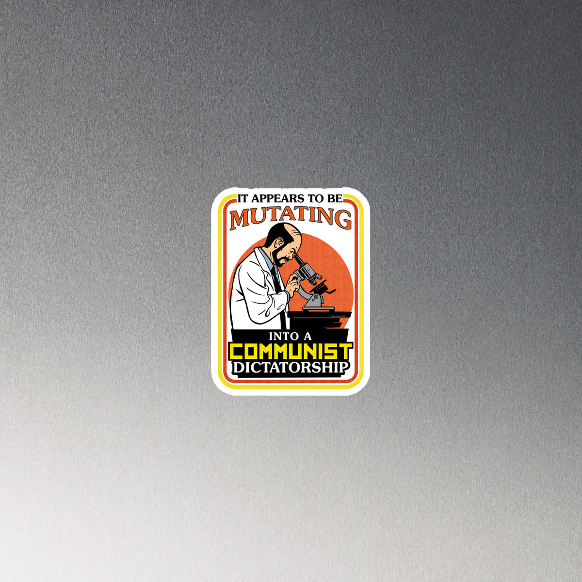 It Appears To Be Mutating Into A Communist Dictatorship Die-cut Magnet