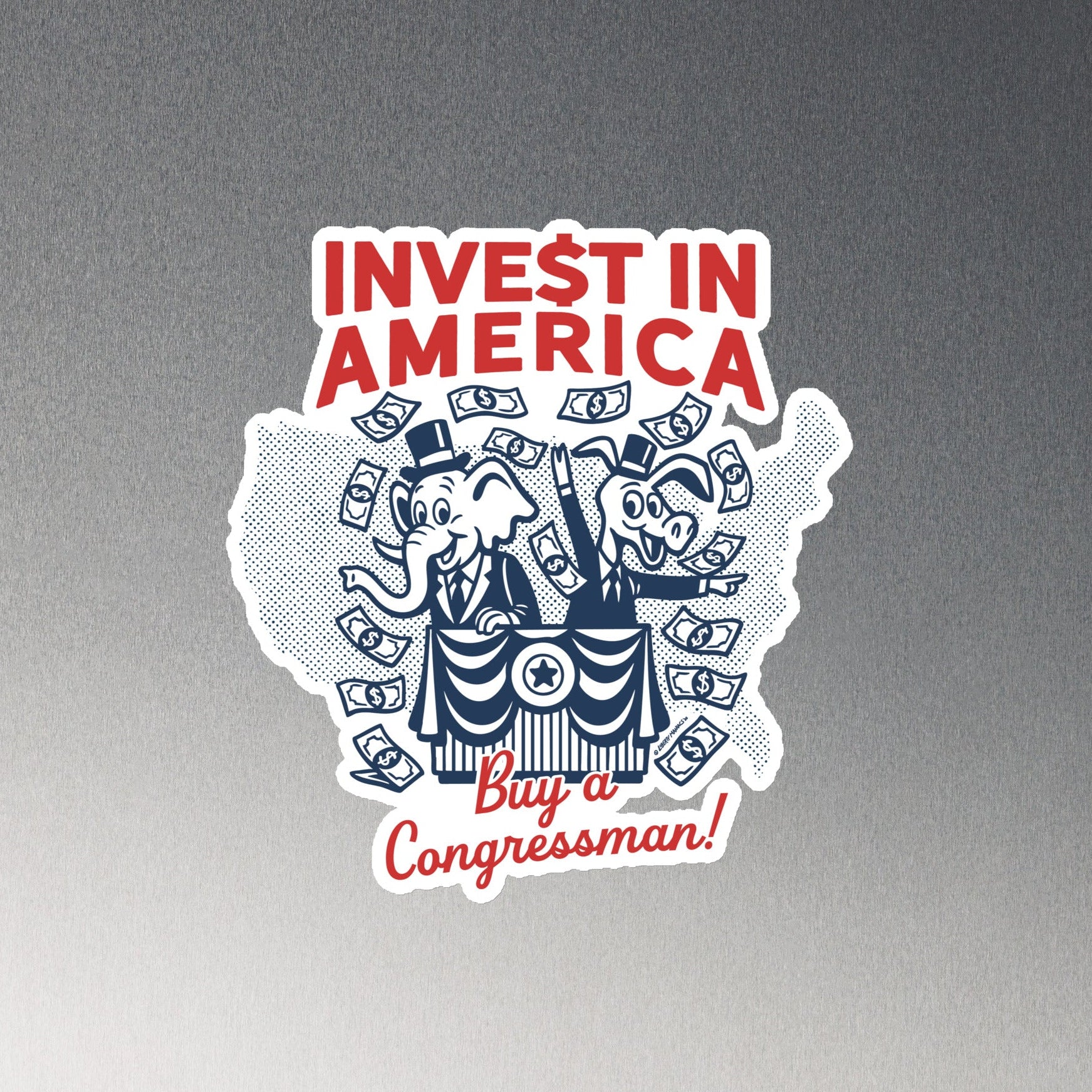 Magnet with 'Invest in America, Buy a Congressman!' text on a gray background