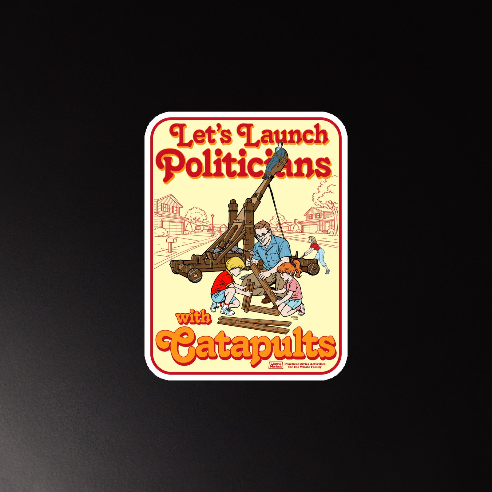 Let's Launch Politicians with Catapults  Magnet
