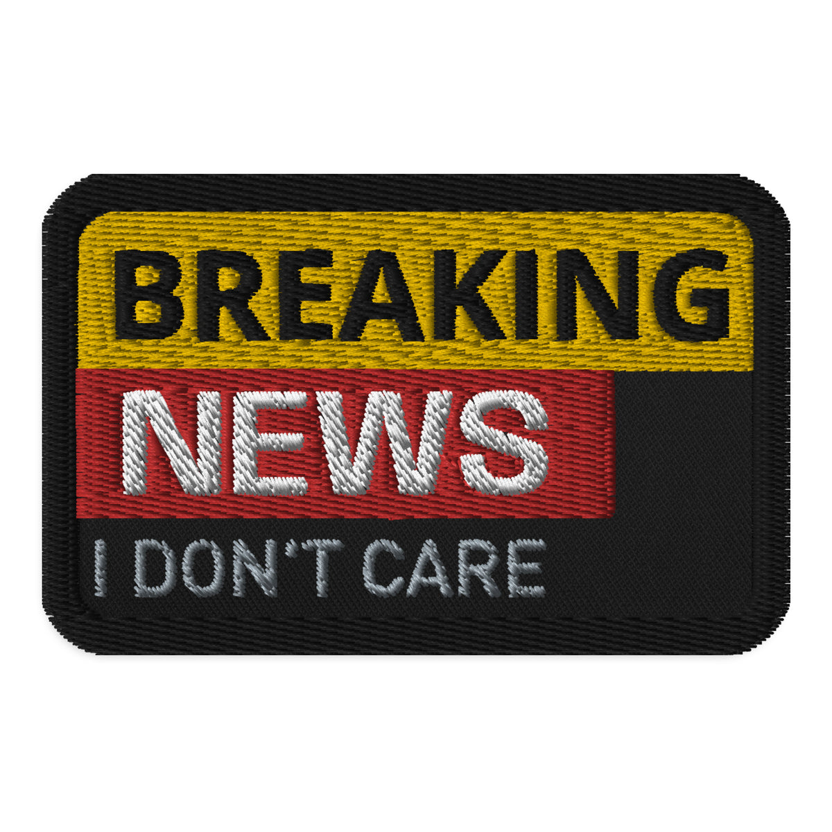 Breaking News I Don&#39;t Care Patch