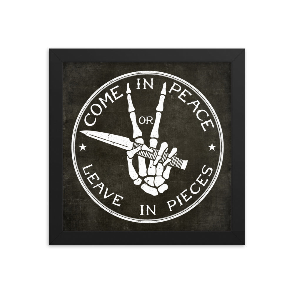 Come in Peace or Leave in Pieces Framed Print