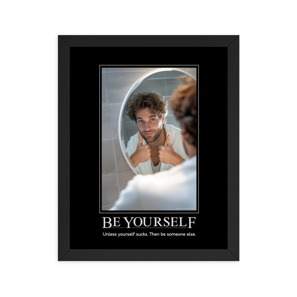Be Yourself Demotivational Framed Print