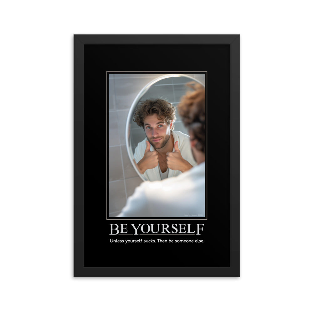 Be Yourself Demotivational Framed Print