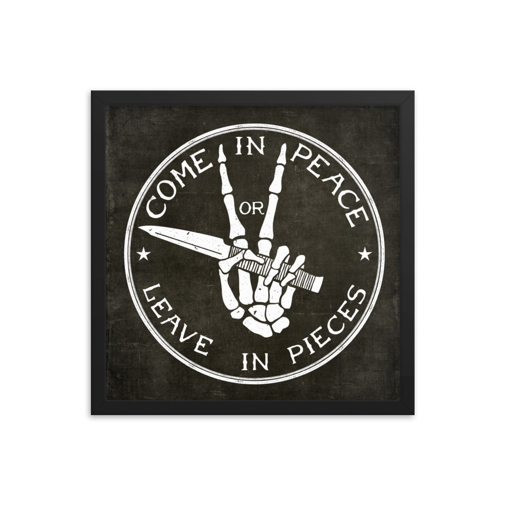 Come in Peace or Leave in Pieces Framed Print