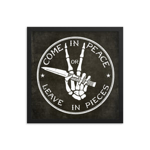 Come in Peace or Leave in Pieces Framed Print