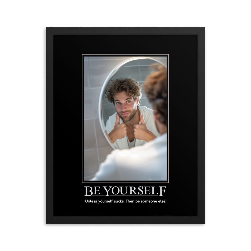Be Yourself Demotivational Framed Print