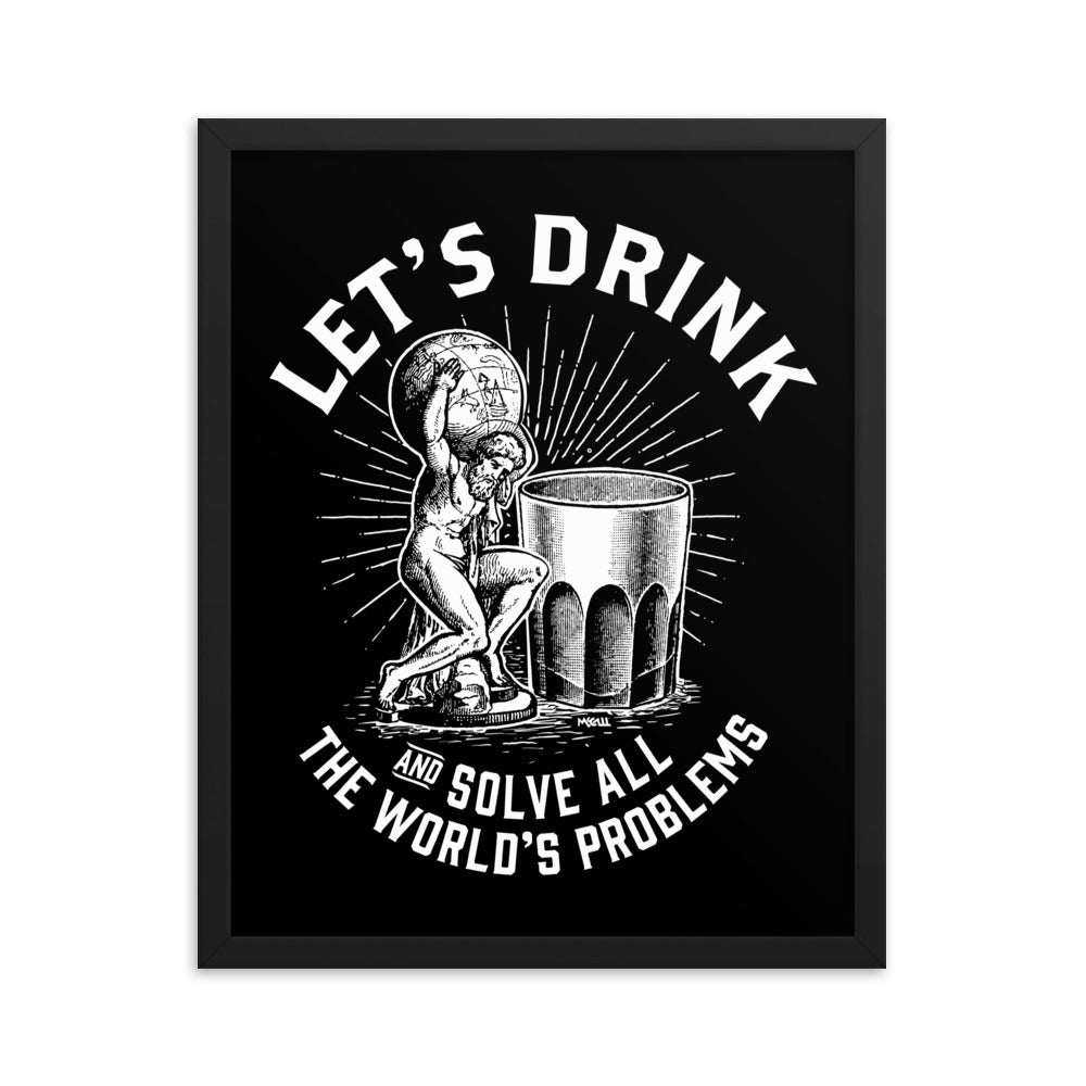 Let's Drink and Solve All The World's Problems Framed Poster