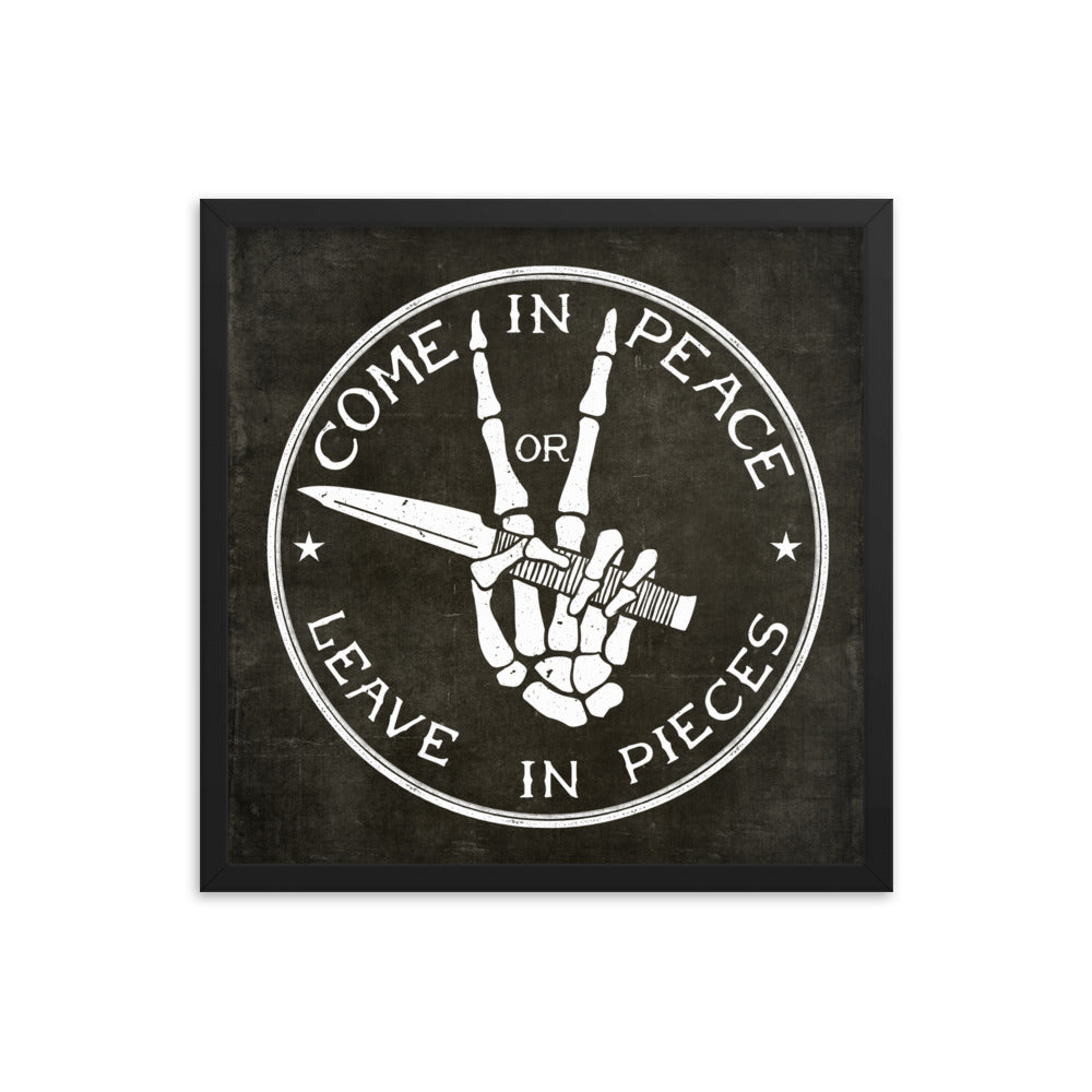 Come in Peace or Leave in Pieces Framed Print