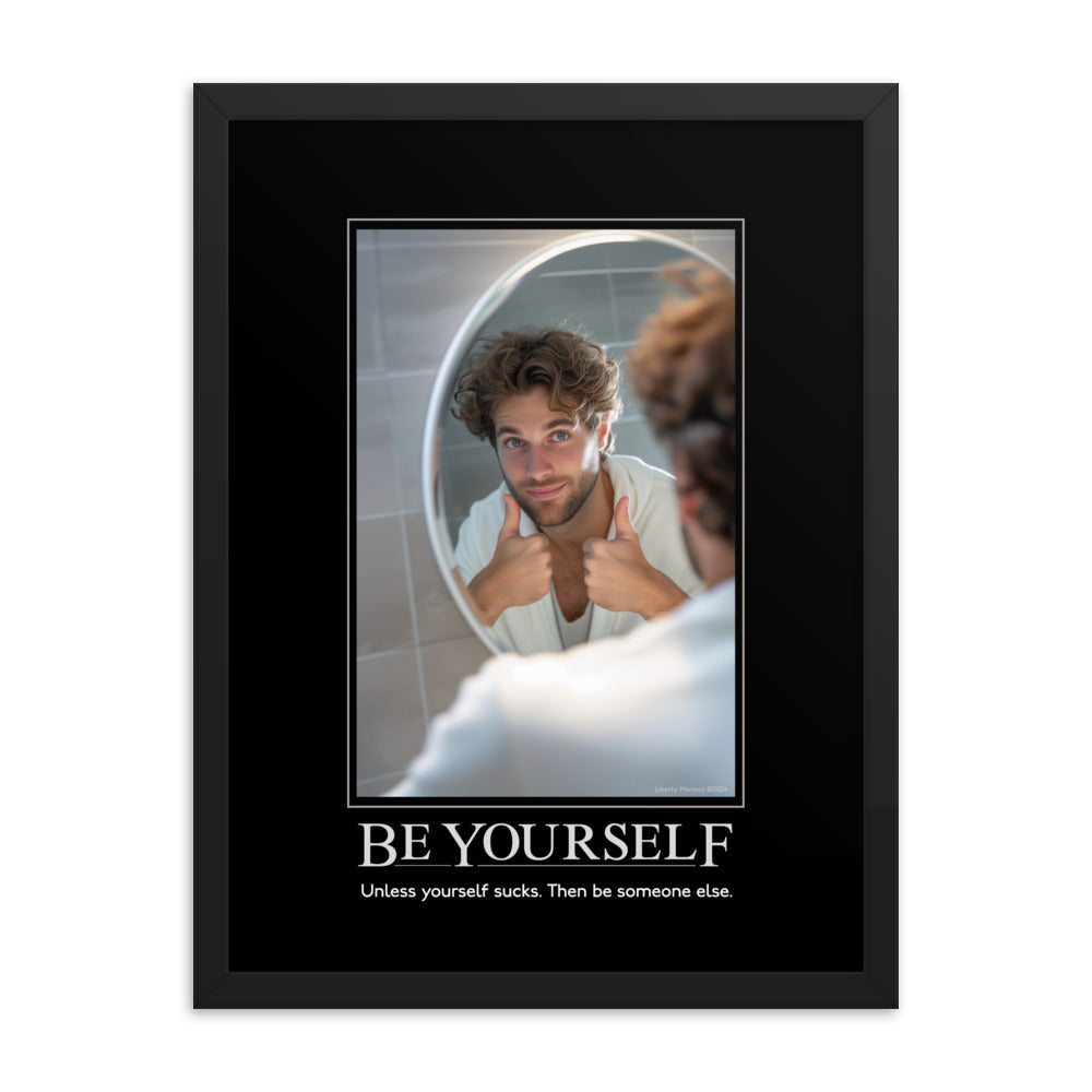 Be Yourself Demotivational Framed Print