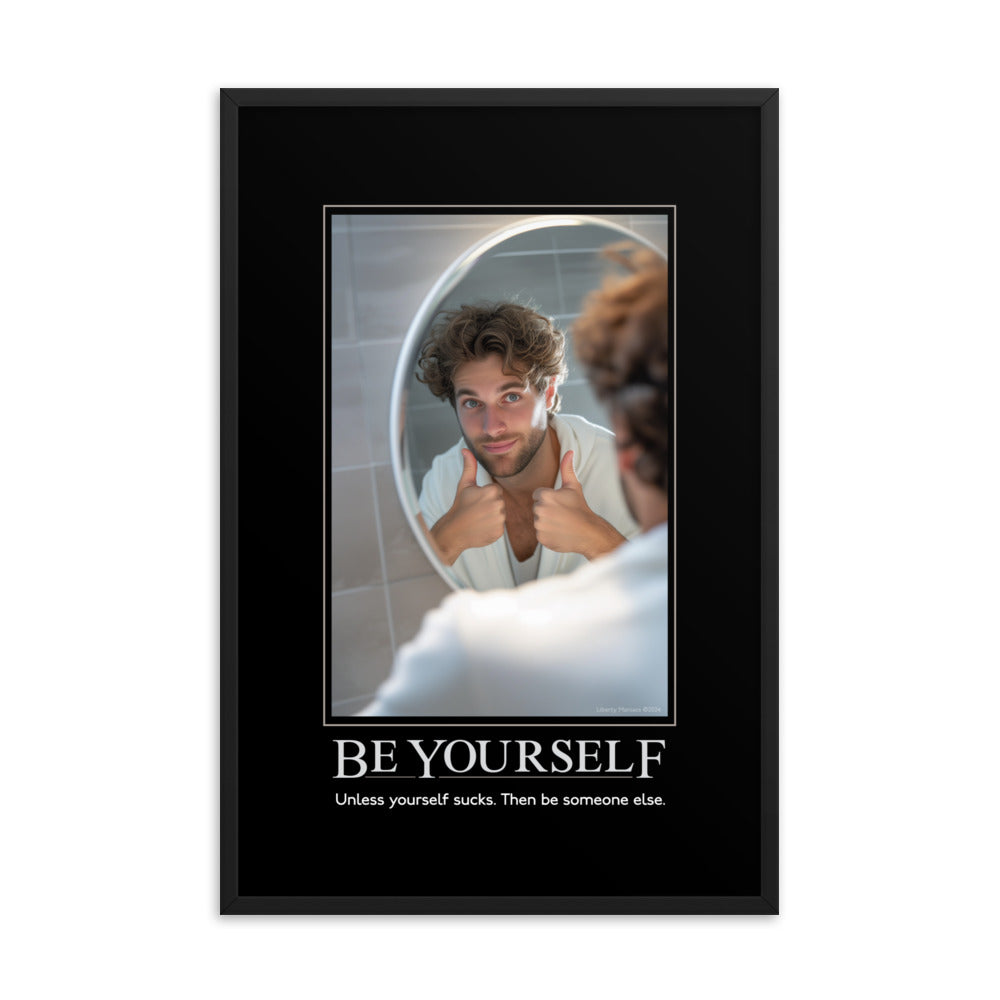 Be Yourself Demotivational Framed Print