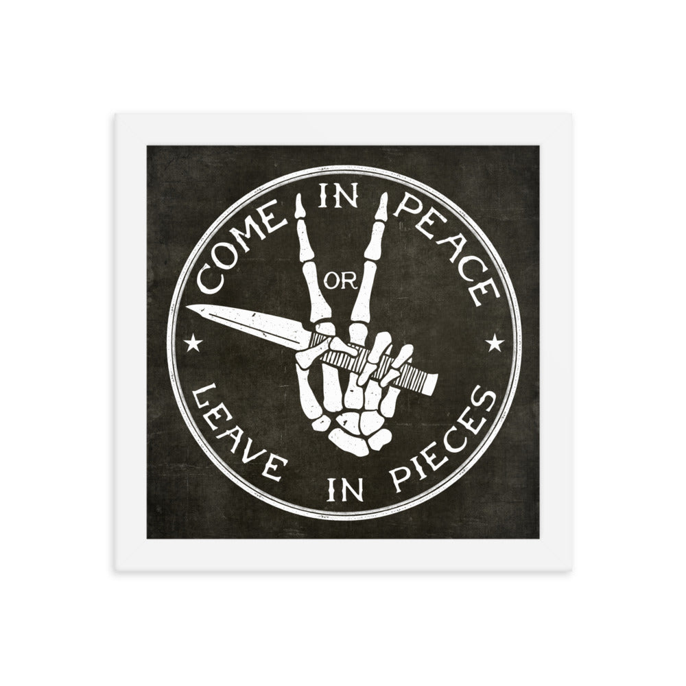 Come in Peace or Leave in Pieces Framed Print
