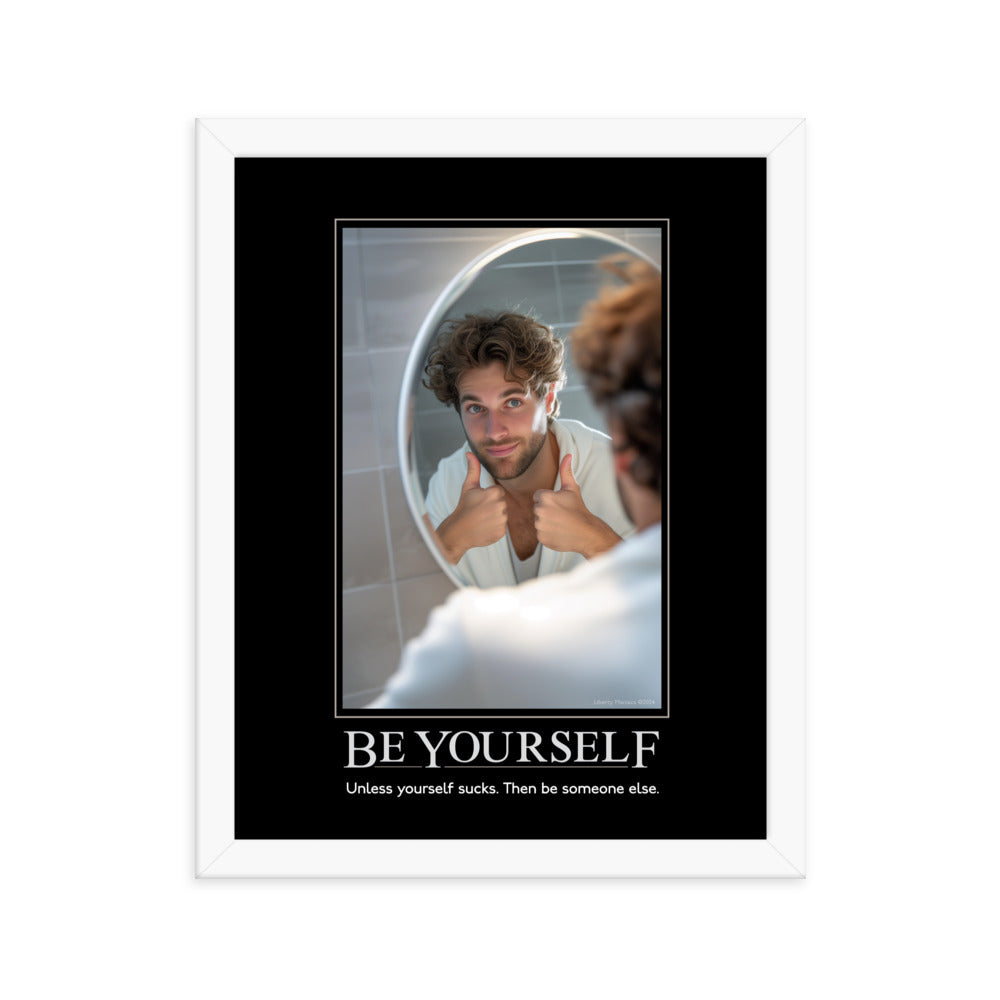 Be Yourself Demotivational Framed Print