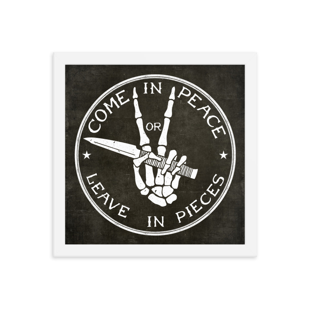 Come in Peace or Leave in Pieces Framed Print