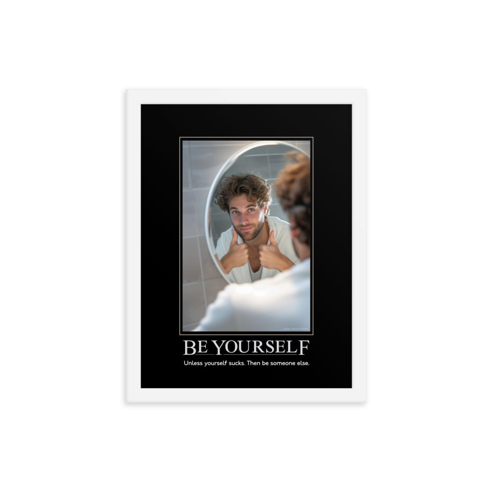 Be Yourself Demotivational Framed Print