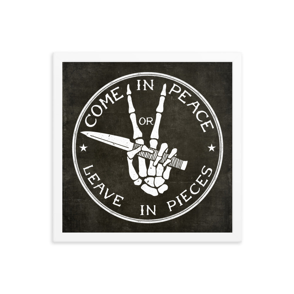 Come in Peace or Leave in Pieces Framed Print