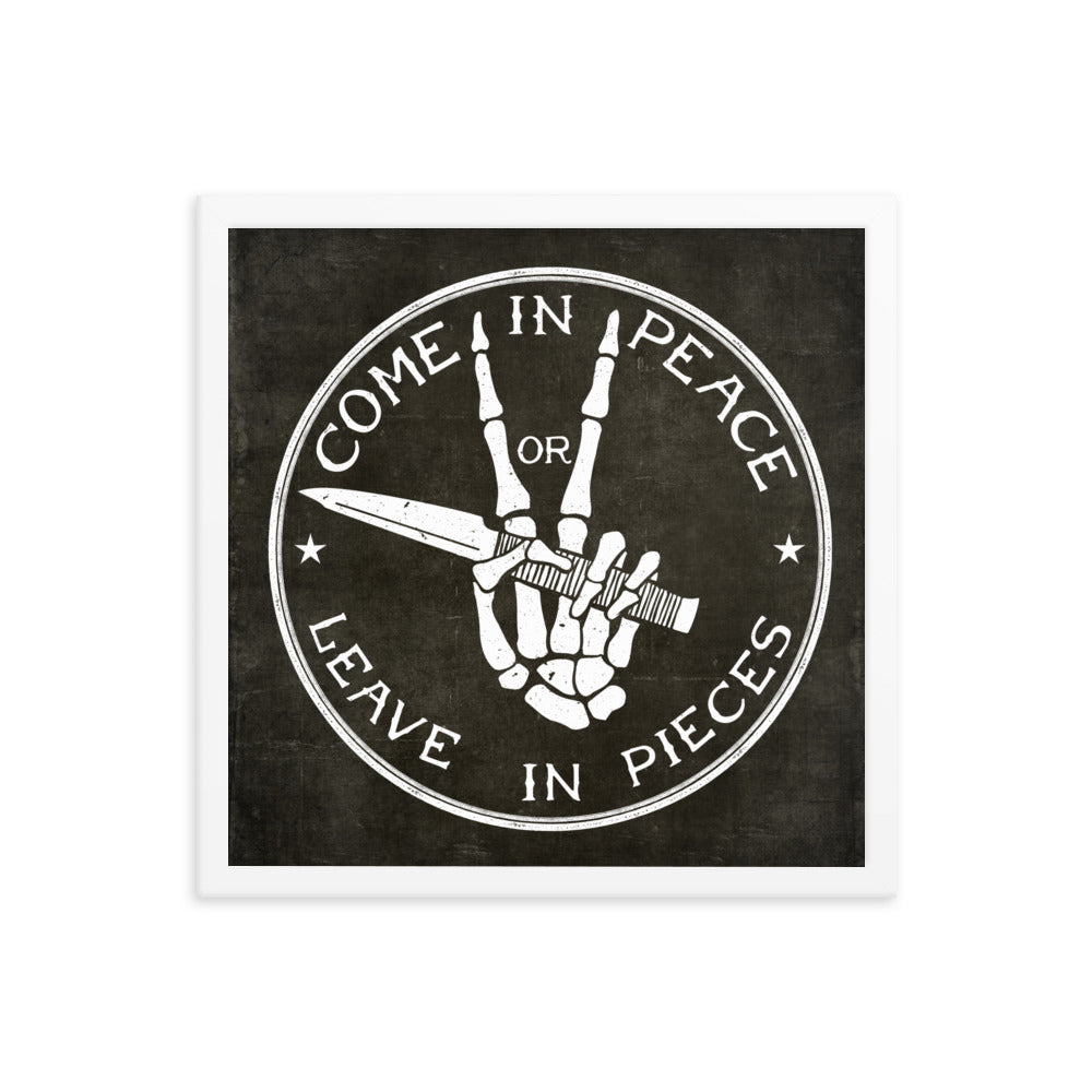 Come in Peace or Leave in Pieces Framed Print
