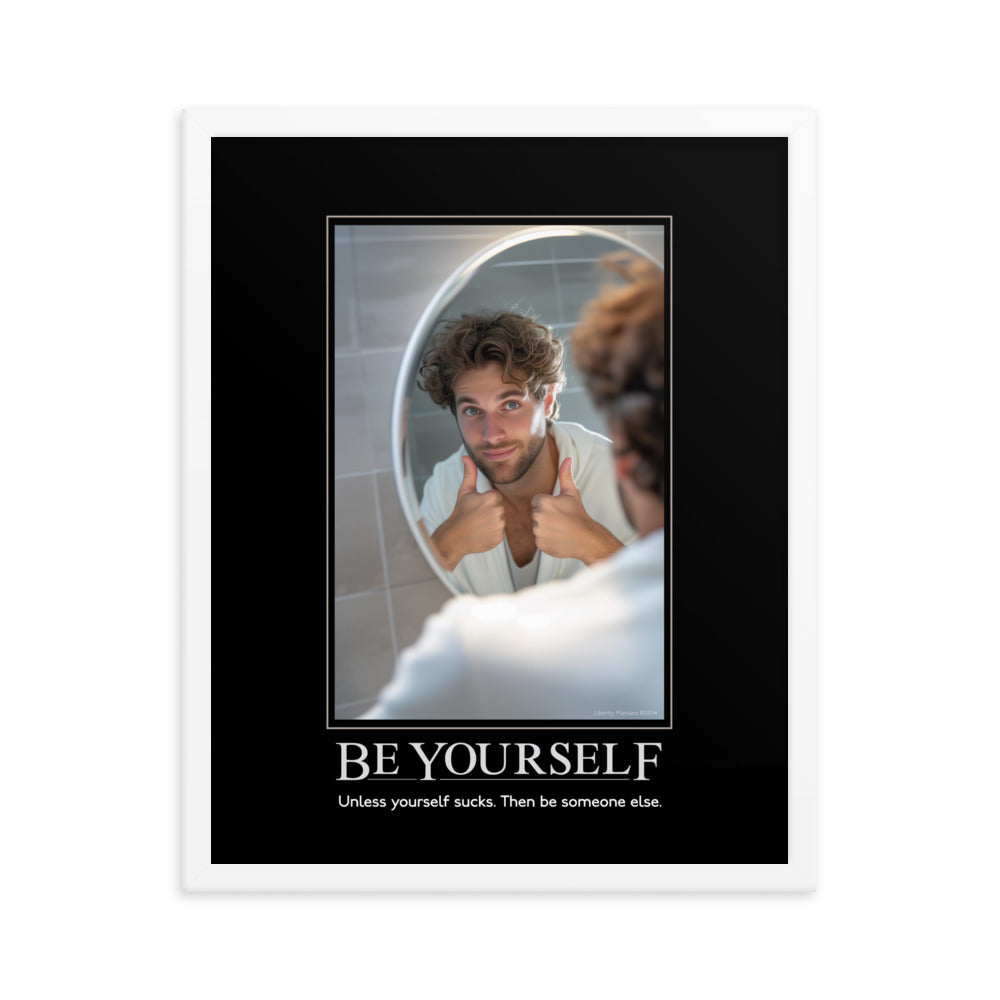 Be Yourself Demotivational Framed Print