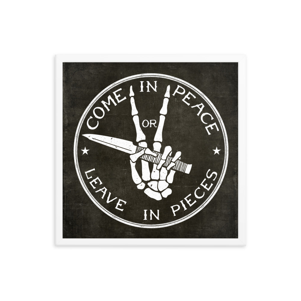 Come in Peace or Leave in Pieces Framed Print