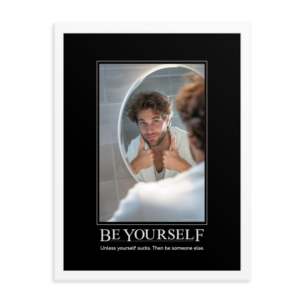 Be Yourself Demotivational Framed Print