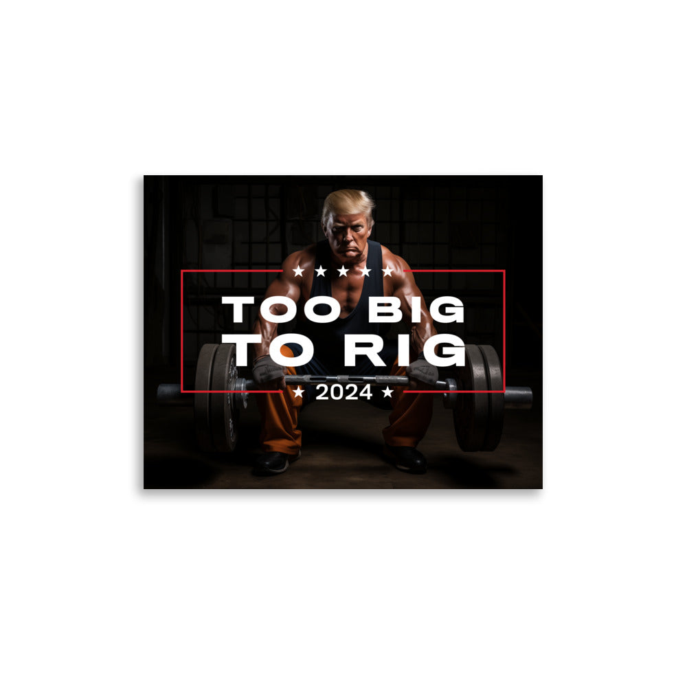 Trump Too Big To Rig Garage Poster