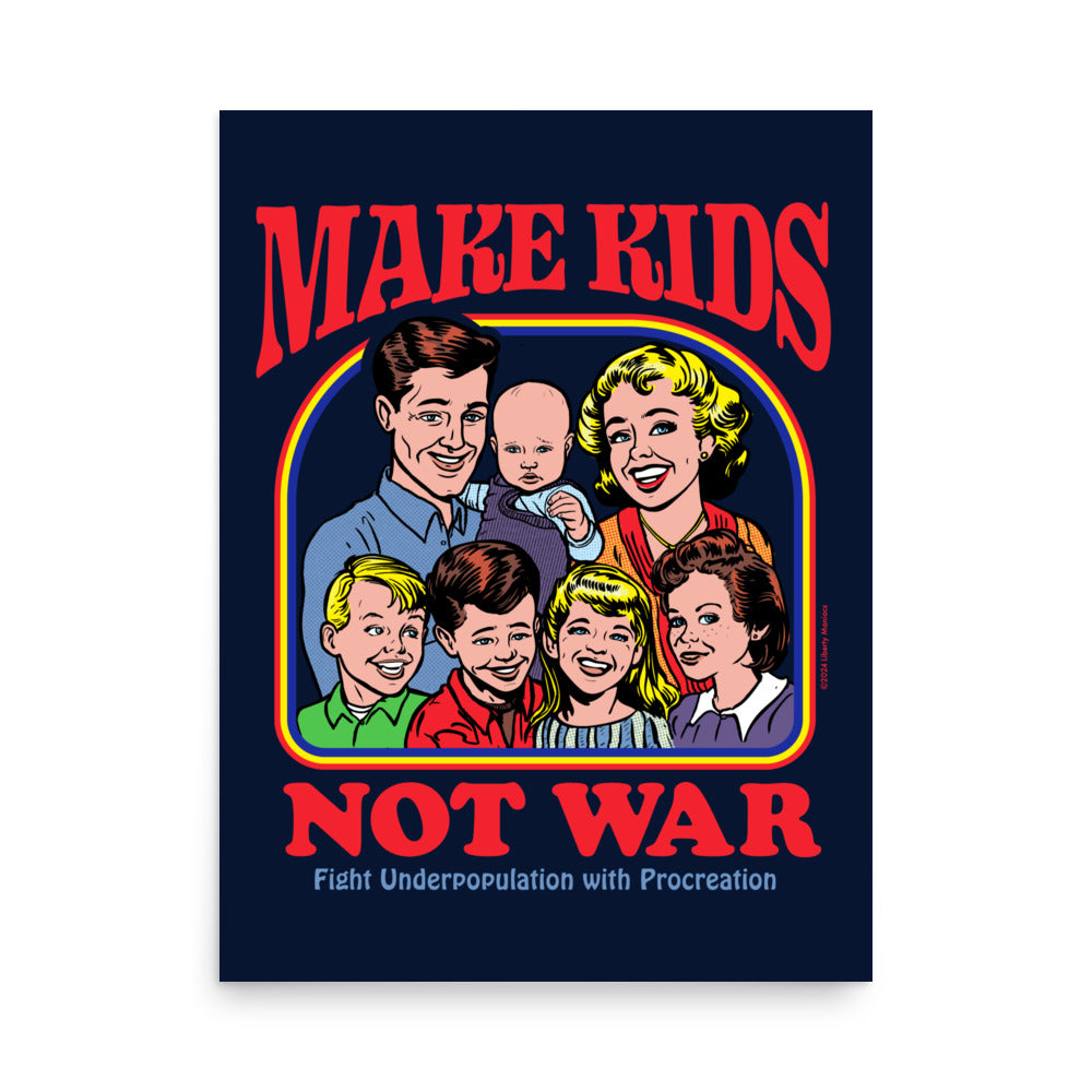 Make Kids, Not War. Fight underpopulation with procreation.