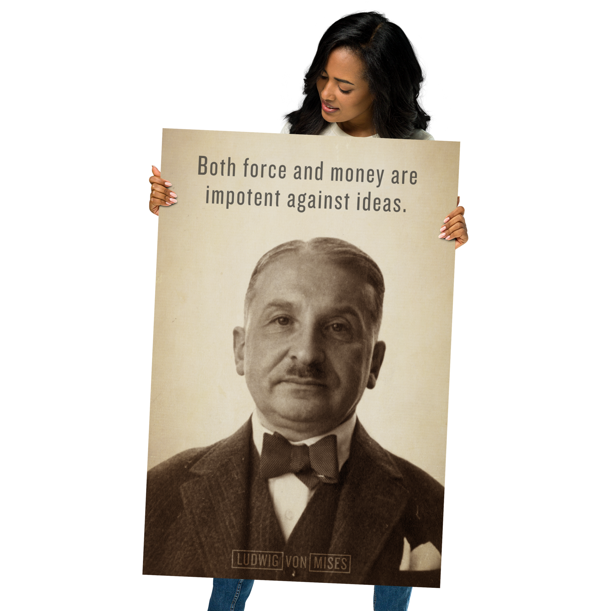 Person holding Ludwig von Mises ideas print with quote "Both force and money are impotent against ideas."
