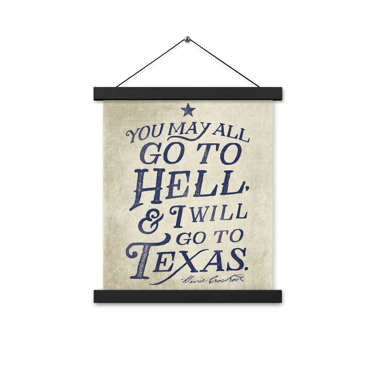 I Will Go To Texas Davy Crockett Quote Poster with hangers