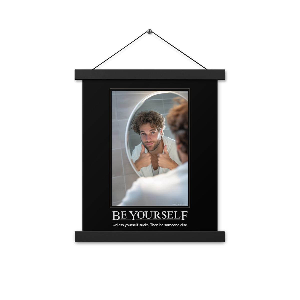 Be Yourself Demotivational Poster with Hangers