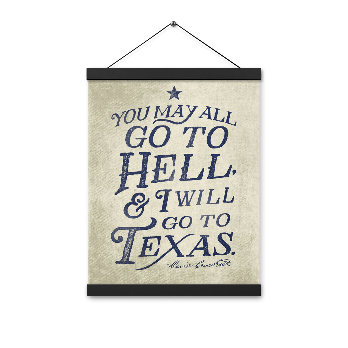 I Will Go To Texas Davy Crockett Quote Poster with hangers