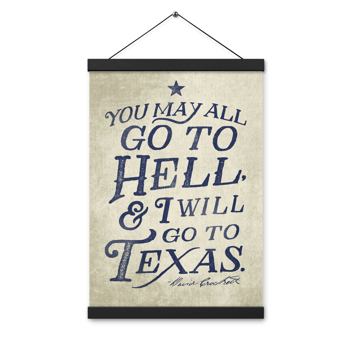 I Will Go To Texas Davy Crockett Quote Poster with hangers