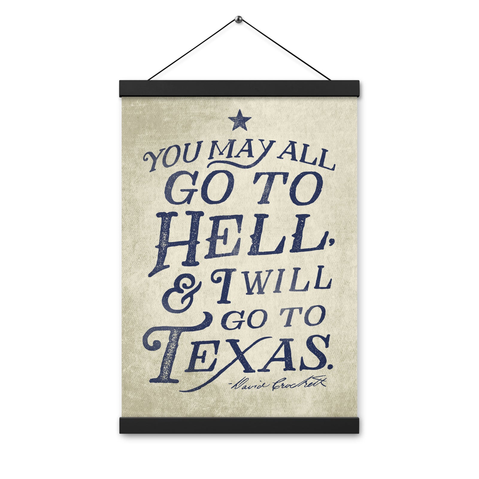 I Will Go To Texas Davy Crockett Quote Poster with hangers